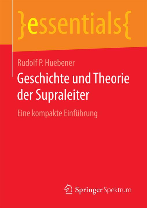 Produktbild Geschichte und Theorie der Supraleiter (Rudolf P Huebener, 2017)