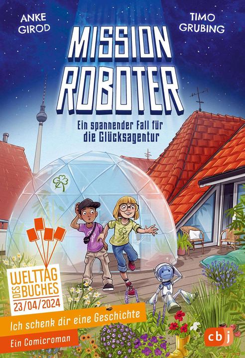 Actual product image Ich schenk dir eine Geschichte - Mission Roboter – ein spannender Fall für die Glücksa (German, Anke Girod, Timo Grubing, 2024)