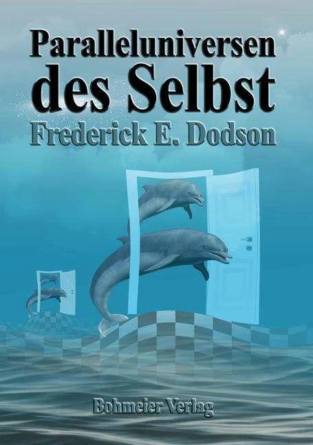 Produktbild Paralleluniversen des Selbst (Deutsch, Frederick E. Dodson, 2012)