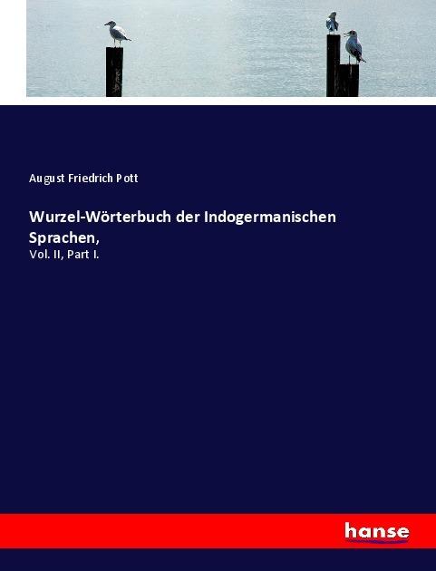 Produktbild Wurzel-Wörterbuch der Indogermanischen Sprachen (August Friedrich Pott, 2020)