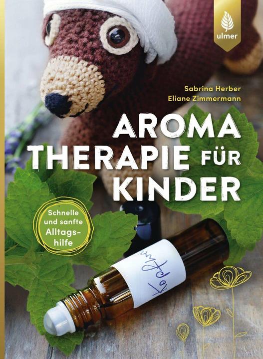 Produktbild Aromatherapie für Kinder (Deutsch, Eliane Zimmermann, Sabrina Herber, 2018)