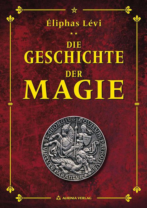 Produktbild Die Geschichte der Magie (Deutsch, Éliphas Lévi, Robert B. Osten, Robert A Gilbert, 2022)