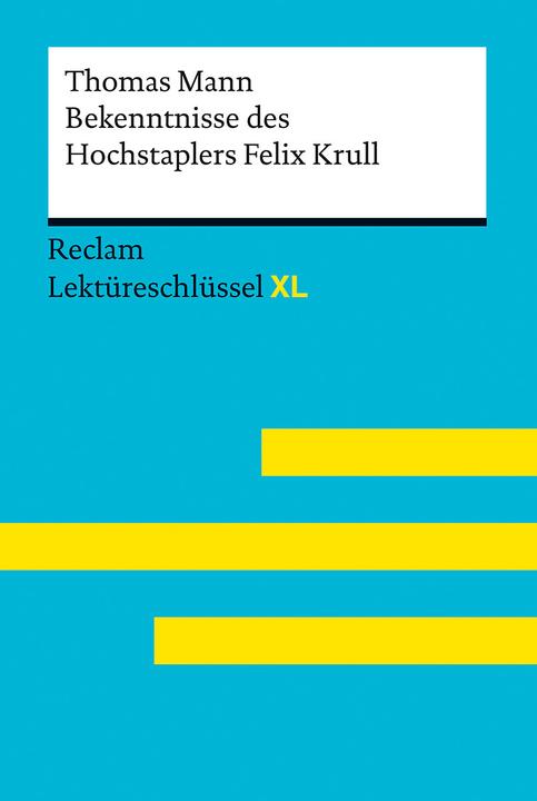 Produktbild Bekenntnisse des Hochstaplers Felix Krull von Thomas Mann: Lektüreschlüssel mit Inhaltsangabe (Deutsch, Mario Leis, Volker Ladenthin, Thomas Mann, 2023)
