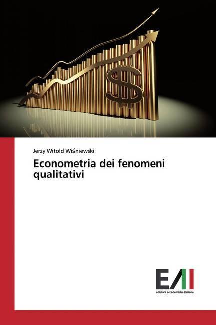Immagine prodotto Econometria dei fenomeni qualitativi (Jerzy Witold Wisniewski, 2020)
