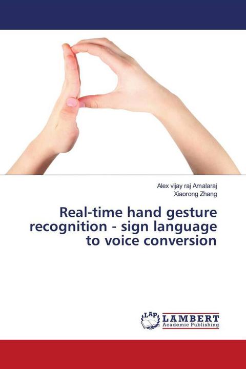 Produktbild Real-time hand gesture recognition - sign language to voice conversion (Deutsch, Xiaorong Zhang, Alex vijay raj Amalaraj, 2015)