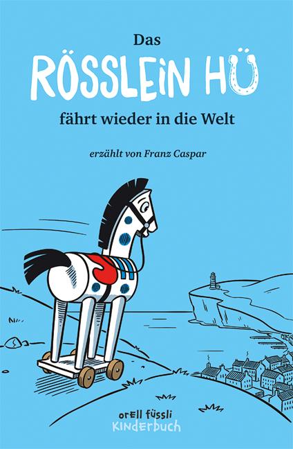 Produktbild Das Rösslein Hü fährt wieder in die Welt (Deutsch, Franz Caspar, Daniel Frick|Franz Caspar, 2016)