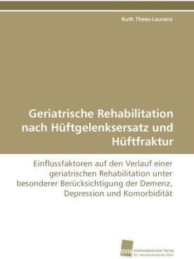 Produktbild Geriatrische Rehabilitation nach Hüftgelenksersatz und Hüftfraktur (Ruth Thees-Laurenz, 2010)