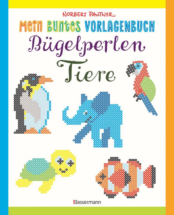 Mein buntes Vorlagenbuch: Bügelperlen-Tiere