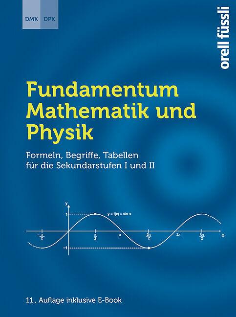 Produktbild Fundamentum Mathematik und Physik (Deutsch, DPK Deutschschweizerische Physikkommission Herr Remo Jakob, DMK Deutschschweizerische Mathematikkommission Herr René Kaeslin, 2021)