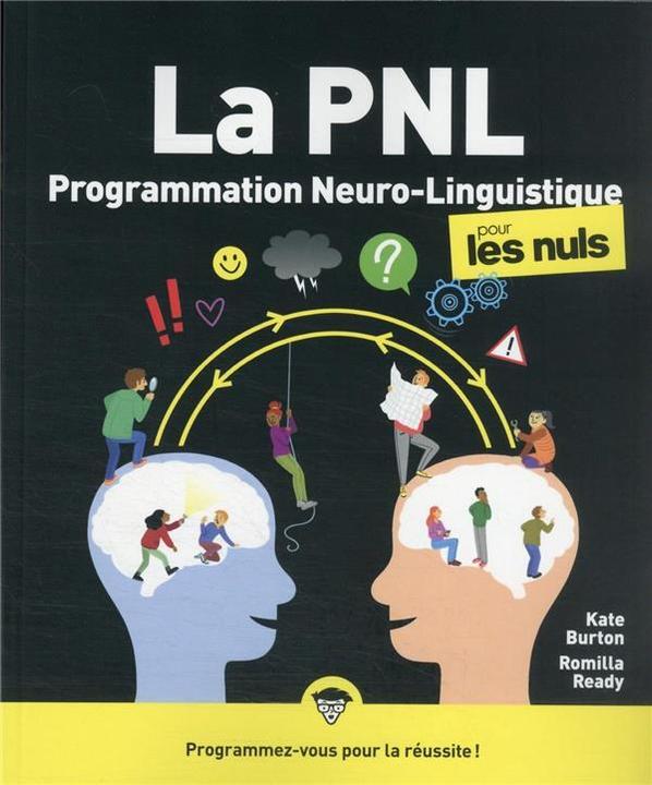 Produktbild La PNL, programmation neuro-linguistique, pour les nuls (Burton Kate, Ready Romilla, Französisch)