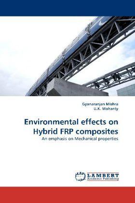 Actual product image Environmental effects on Hybrid FRP composites (Gyanaranjan Mishra, U. K. Mohanty, 2010)
