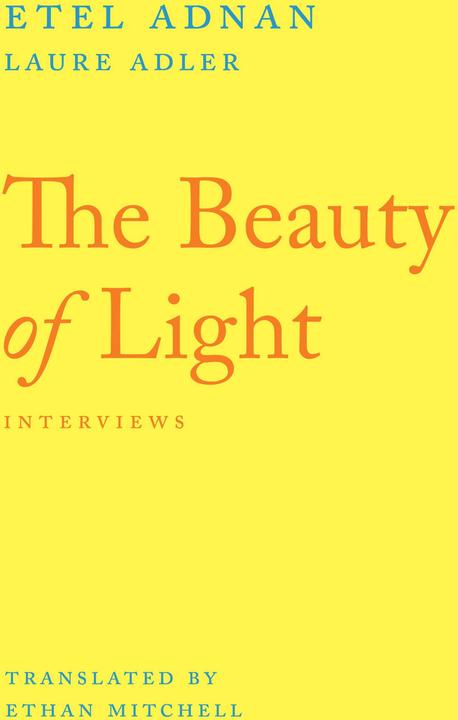 Produktbild The Beauty of Light (Englisch, Etel Adnan, Laure Adler, Ethan Mitchell, 2024)