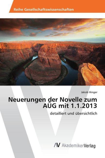 Produktbild Neuerungen der Novelle zum AÜG mit 1.1.2013 (Jakob Hinger, 2016)