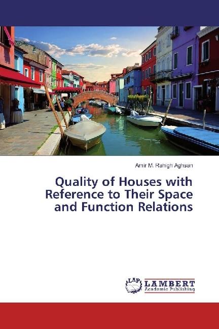 Actual product image Quality of Houses with Reference to Their Space and Function Relations (German, Amir M. Rahigh Aghsan, 2017)