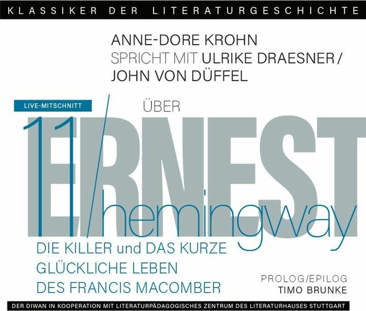 Produktbild Ein Gesprch ber Ernest Hemingway - Die Killer und Das kurze glckliche Leben des Francis Macombe (Anne-Dore Krohn, Tina Walz, Literaturhaus Stuttgart, Ulrike Draesner, Stephan Scharnagel, derDiwan Hörbuchverlag, Timo Brunke, Ernest Hemingway, John von Düffel, Deutsch)