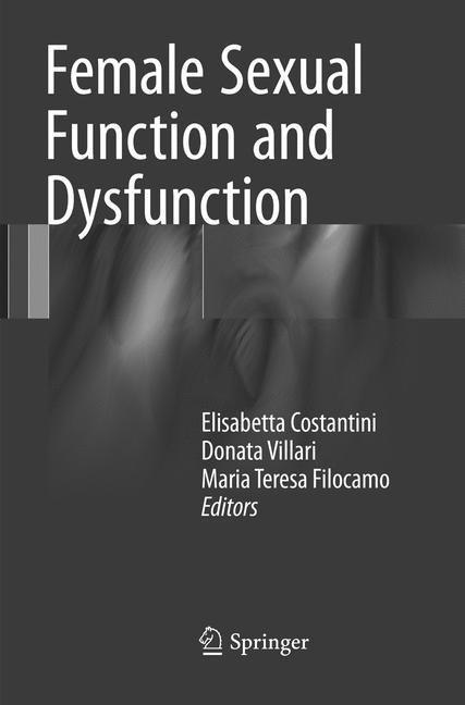 Produktbild Female Sexual Function and Dysfunction (Elisabetta Costantini, Donata Villari, Maria Teresa Filocamo, 2018)