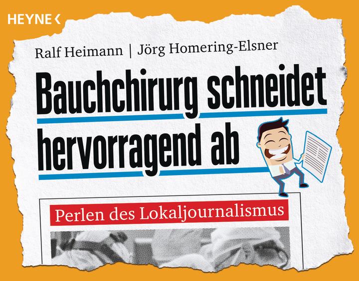 Produktbild Bauchchirurg schneidet hervorragend ab (Deutsch, Ralf Heimann, Jörg Homering-Elsner, 2016)