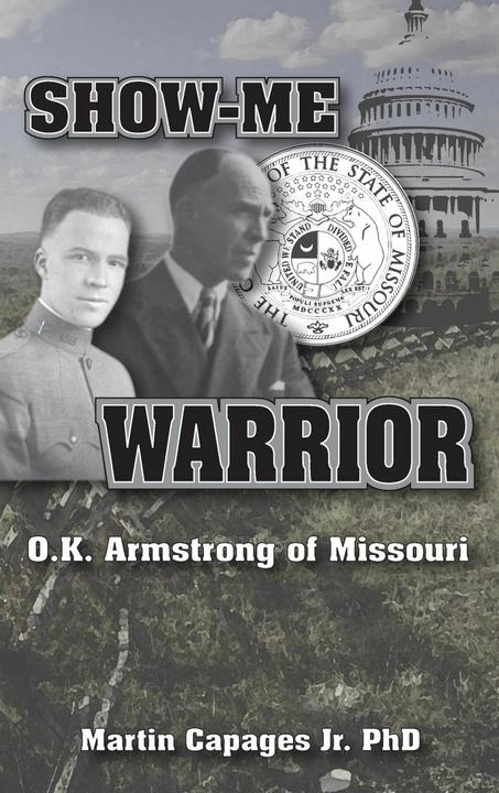 Produktbild Show-Me Warrior: O. K. Armstrong of Missouri (Englisch, Martin Capages, 2020)