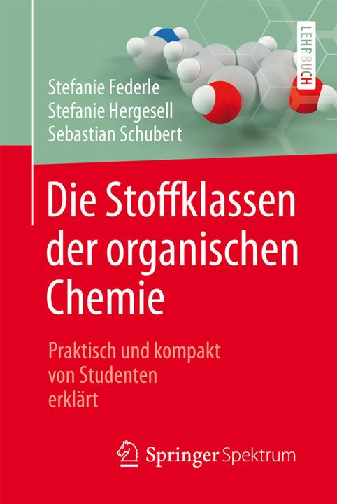 Produktbild Die Stoffklassen der organischen Chemie (Deutsch, Stefanie Federle, Sebastian Schubert, Stefanie Hergesell, 2017)