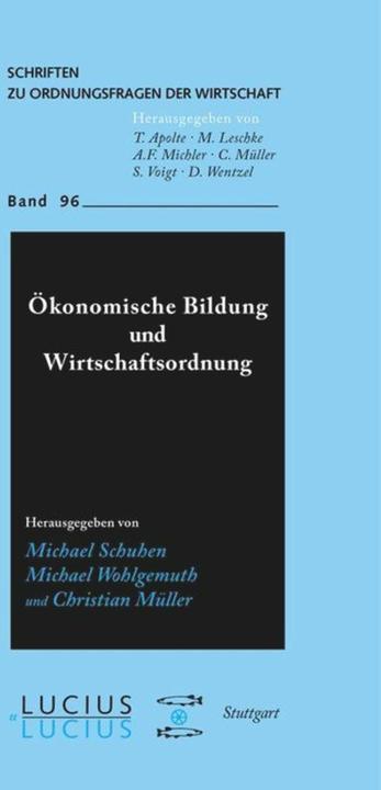 Produktbild Ökonomische Bildung und Wirtschaftsordnung (Deutsch, Michael Schuhen, Christian Müller, Michael Wohlgemuth, 2012)