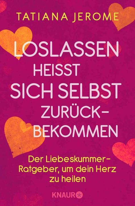 Produktbild Loslassen heisst sich selbst zurückbekommen (Deutsch, Tatiana Jerome, 2018)