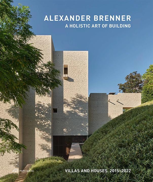 Produktbild Alexander Brenner – A Holistic Art of Building (Deutsch, Alexander Brenner, Holger Reiners, 2022)