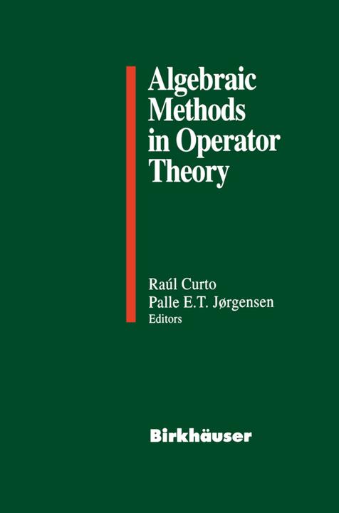 Produktbild Algebraic Methods in Operator Theory (Raul E. Curto, Palle E.T. Jorgensen, 2012)