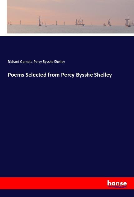 Actual product image Poems Selected from Percy Bysshe Shelley (English, Percy Bysshe Shelley, Richard Garnett, 2017)