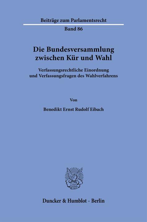 Produktbild Die Bundesversammlung zwischen Kür und Wahl (Deutsch, Benedikt Ernst Rudolf Eibach, 2023)