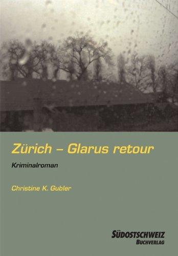 Produktbild Zürich Glarus retour (Deutsch, Christine K. Gubler, 2010)