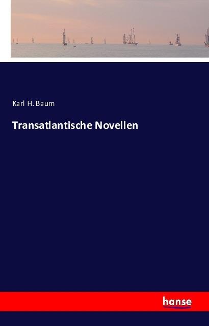 Produktbild Transatlantische Novellen (Karl H. Baum, 2016)