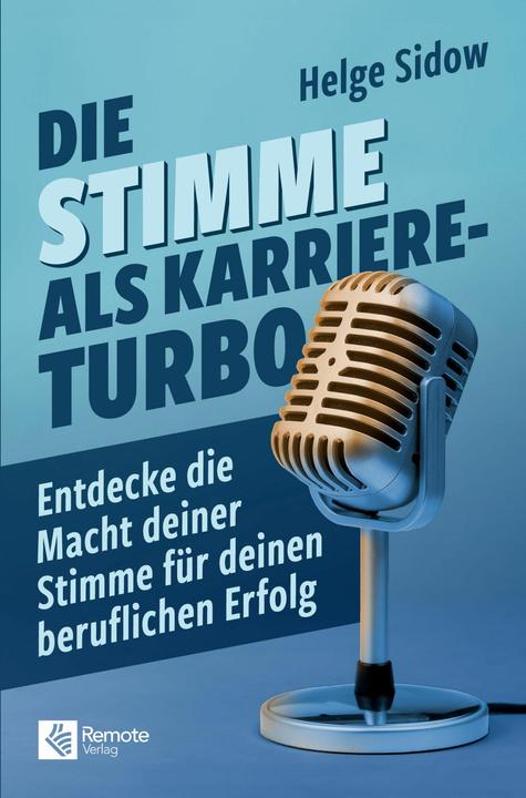 Produktbild Remote Verlag Die Stimme als Karriere-Turbo (Deutsch, Helge Sidow, 2024)