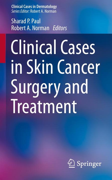 Produktbild Clinical Cases in Skin Cancer Surgery and Treatment (Englisch, Sharad P. Paul, Robert A. Norman, 2015)