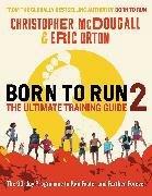 Born to Run 2: The Ultimate Training Guide (Inglese, Orton Eric, McDougall Christopher, 2022)