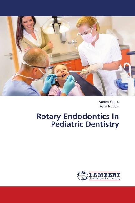 Produktbild Rotary Endodontics In Pediatric Dentistry (Deutsch, Kanika Gupta, Ashish Justa, 2018)