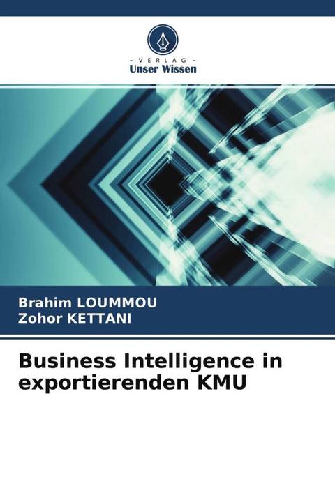 Image du produit Business Intelligence in exportierenden KMU (Allemand, Brahim LOUMMOU, Zohor KETTANI, 2020)