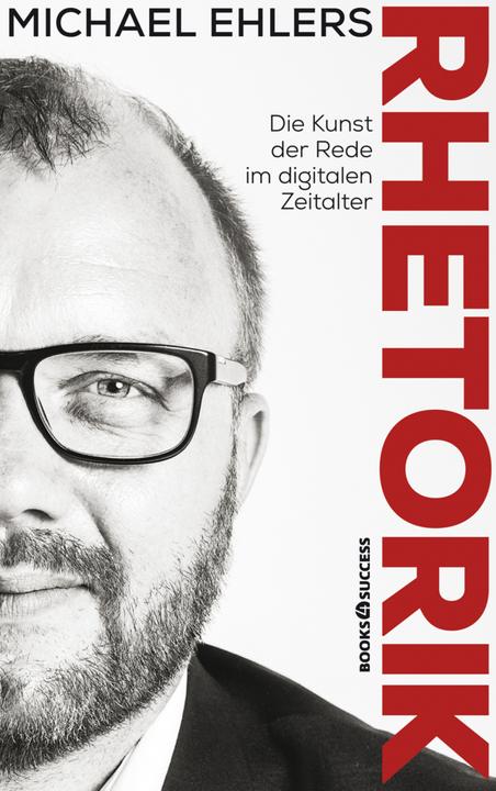Produktbild Rhetorik - Die Kunst der Rede im digitalen Zeitalter (Deutsch, Michael Ehlers, 2018)