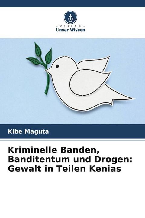 Immagine prodotto Kriminelle Banden, Banditentum und Drogen: Gewalt in Teilen Kenias (Tedesco, Kibe Maguta, 2024)
