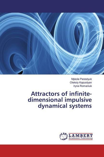 Immagine prodotto Attractors of infinite-dimensional impulsive dynamical systems (Mykola Perestyuk, Iryna Romaniuk, Oleksiy Kapustyan, 2018)