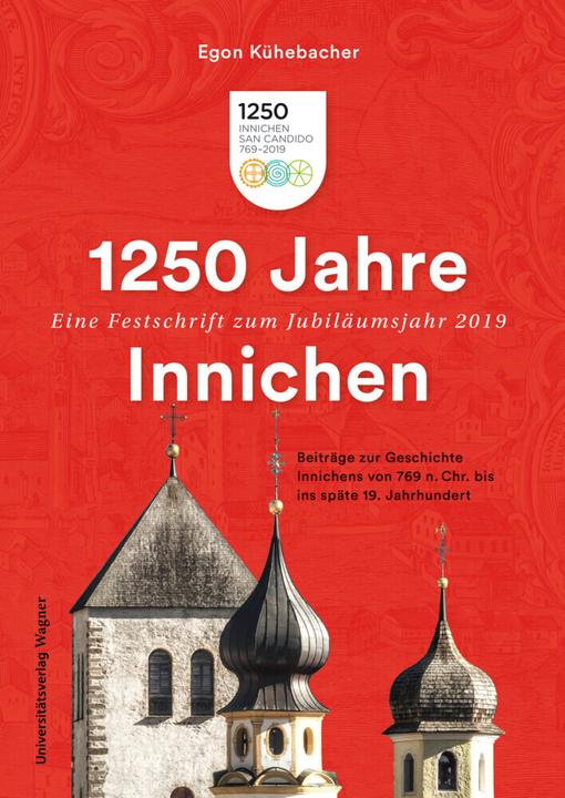 Actual product image 1250 Jahre Innichen - Eine Festschrift zum Jubiläumsjahr 2019 (German, Egon Kühebacher, 2021)