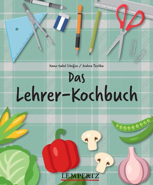 Produktbild Das Lehrer-Kochbuch (Deutsch, Andrea Tuschka, Diana-Isabel Scheffen, 2023)