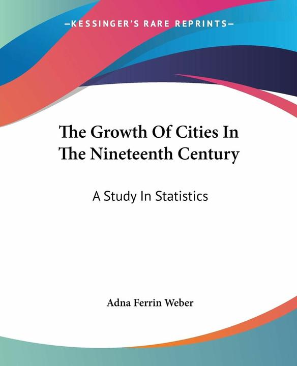Produktbild The Growth Of Cities In The Nineteenth Century (Englisch, Adna Ferrin Weber, 2007)