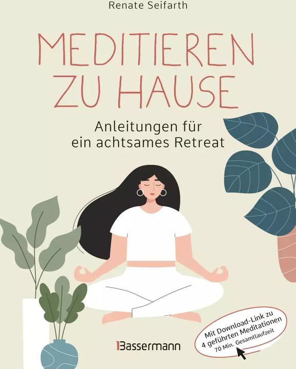 Produktbild Meditieren zu Hause - Anleitungen für ein achtsames Retreat - (Deutsch, Renate Seifarth, 2023)