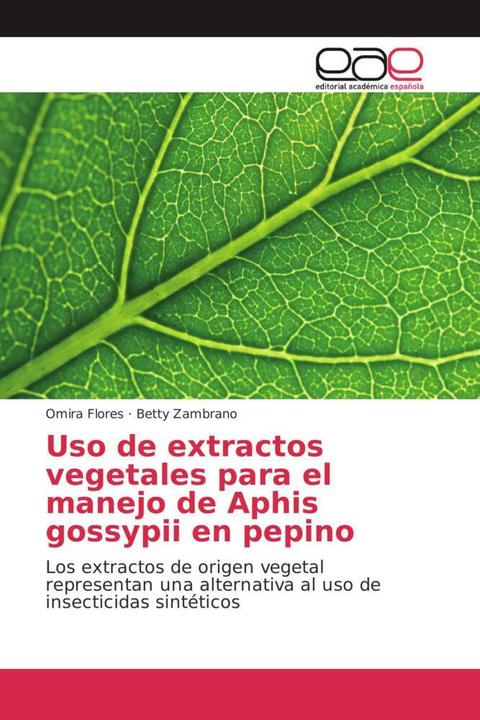 Actual product image Uso de extractos vegetales para el manejo de Aphis gossypii en pepino (Omira Flores, Betty Zambrano, 2017)