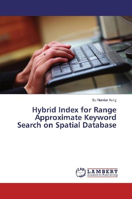 Actual product image Hybrid Index for Range Approximate Keyword Search on Spatial Database (Su Nandar Aung, 2017)