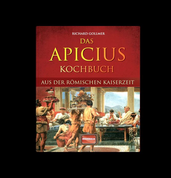 Produktbild Das Apicius Kochbuch aus der römischen Kaiserzeit (Deutsch, Richard Gollmer, 2022)