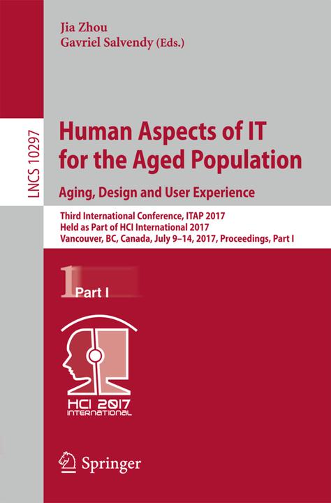 Produktbild Human Aspects of IT for the Aged Population. Aging, Design and User Experience (Gavriel Salvendy, Jia Zhou, 2017)