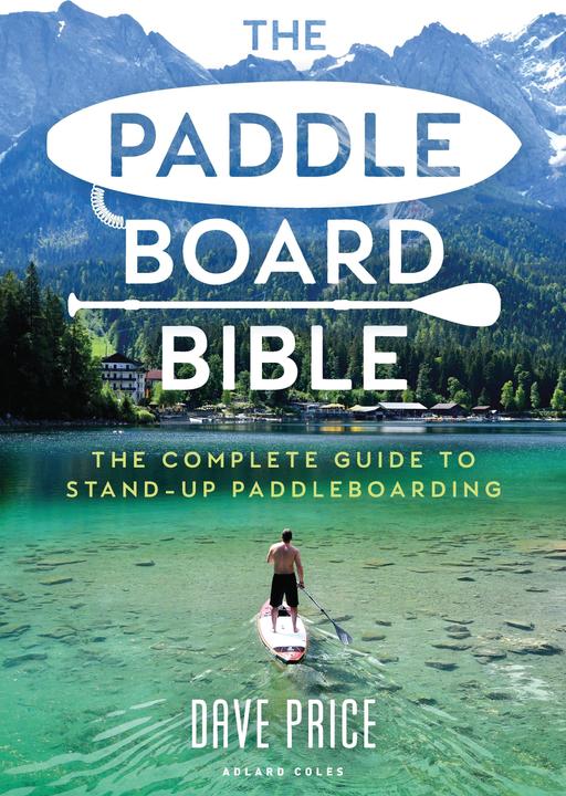 Produktbild The Paddleboard Bible: The Complete Guide to Stand-Up Paddleboarding (Englisch, Dave Price, 2021)