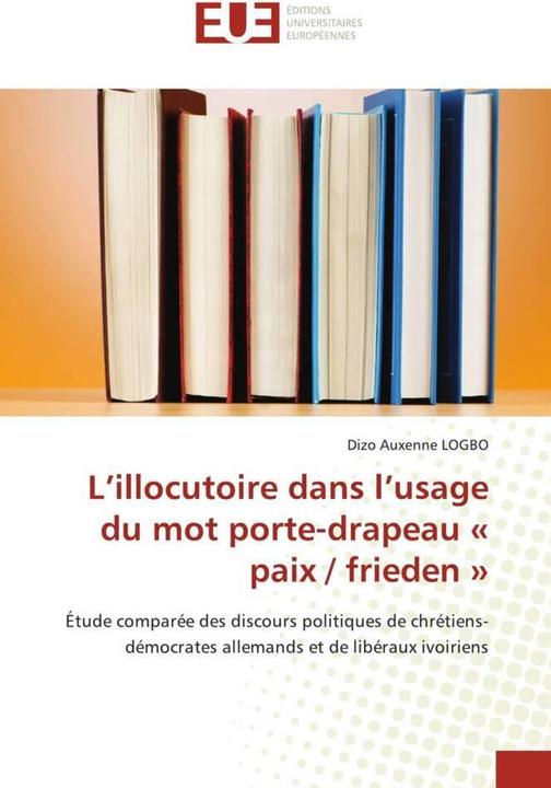 Produktbild L'illocutoire dans l'usage du mot porte-drapeau « paix / frieden » (Dizo Auxenne LOGBO, 2024)