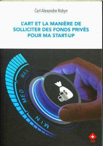 Produktbild L'art et la manière de solliciter des fonds privés pour ma start-up (Französisch, Robyn Carl-Alexandre, 2022)